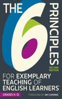 6 Principles for Exemplary Teaching of English Learners: Grades K-12, Second Edition