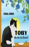 TOBY. Who Ate the Cheese?