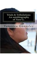 Trials & Tribulations an Autobiography of Vero G.