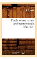 L'Architecture Navale. Architecture Navale (Éd.1695): (Savoirs Et Traditions)