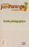 Nouveau Jus d'orange 2: Niveau A1 - Guide pedagogique