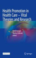 Health Promotion in Health Care – Vital Theories and Research