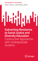 Subverting Resistance to Social Justice and Diversity Education