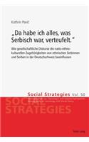 Da habe ich alles, was Serbisch war, verteufelt.