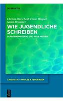 Wie Jugendliche Schreiben: Schreibkompetenz Und Neue Medien(41 Linguistik - Impulse & Tendenzen)