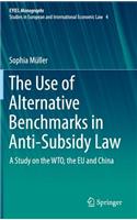The Use of Alternative Benchmarks in Anti-Subsidy Law: A Study on the WTO, the EU and China(4 European Yearbook of International Economic Law)