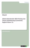 Abiturvorbereitendes Skills Training zum Thema Globalisierung (Gymnasium, Englisch Klasse 13)