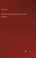 Cyprische Königsgestalten der Hauses Lusignan