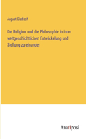 Religion und die Philosophie in ihrer weltgeschichtlichen Entwickelung und Stellung zu einander