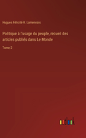 Politique à l'usage du peuple, recueil des articles publiés dans Le Monde