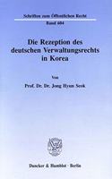 Die Rezeption Des Deutschen Verwaltungsrechts in Korea