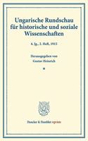 Ungarische Rundschau Fur Historische Und Soziale Wissenschaften: Unter Mitwirkung Von Viktor Concha / Friedrich Riedl / Ludwig Von Thalloczy Hrsg. Von Gustav Heinrich. 4. Jg., 2. Heft, 1915 (S. 247-534)