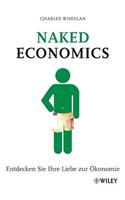 Naked Economics - Entdecken Sie Ihre Liebe zur OEkonomie