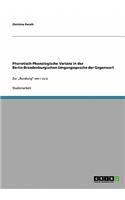 Phonetisch-Phonologische Varianz in der Berlin-Brandenburgischen Umgangssprache der Gegenwart: Zur "Rundung von i zu ü