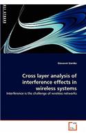 Cross layer analysis of interference effects in wireless systems