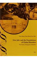 Fritz Jahr and the Foundations of Global Bioethics