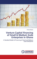 Venture Capital Financing of Small & Medium Scale Enterprises in Ghana