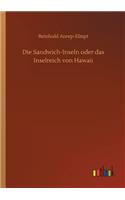 Die Sandwich-Inseln oder das Inselreich von Hawaii
