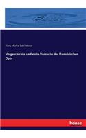 Vorgeschichte und erste Versuche der französischen Oper