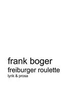 Freiburger Roulette: Lyrik & Prosa(German)