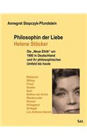 Philosophin der Liebe - Helene Stöcker: Die "Neue Ethik" um 1900 in Deutschland und ihr philosophisches Umfeld bis heute(German)