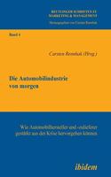 Automobilindustrie von morgen. Wie Automobilhersteller und -zulieferer gestärkt aus der Krise hervorgehen können