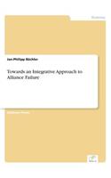 Towards an Integrative Approach to Alliance Failure