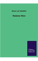 Madame Mere: (German)