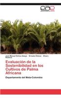 Evaluacion de La Sostenibilidad En Los Cultivos de Palma Africana