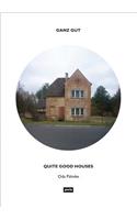 Ganz gut - Quite Good Houses