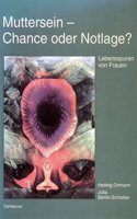 Muttersein: Chance Oder Notlage