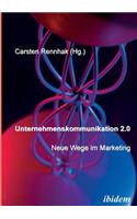 Unternehmenskommunikation 2.0 - Neue Wege im Marketing.
