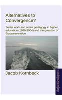 Alternatives to Convergence?: Social Work and Social Pedagogy in Higher Education (1989-2004) and the Question of Europeanisation