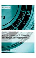 Nein, ich esse nicht! Therapie und Folgen von Magersucht