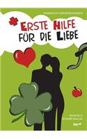 Erste Hilfe für die Liebe: Handbuch für Beziehungen