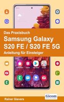 Das Praxisbuch Samsung Galaxy S20 FE / S20 FE 5G - Anleitung fur Einsteiger