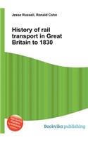 History of Rail Transport in Great Britain to 1830: (English)