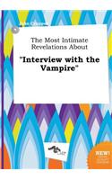 The Most Intimate Revelations about Interview with the Vampire