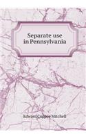 Separate Use in Pennsylvania