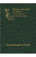 Practice and science of religion a study of method in comparative religion