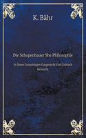 Die Schopenhauer'she Philosophie in Ihren Grundzügen Dargestellt Und Kritisch Beleucht