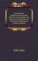 Israelitischen Religionschulen Neben Hoheren Lehranstalten: Ein Beitrag Zur Geschichte Des Deutschen Schulwesens (German Edition)