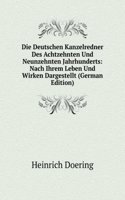 Die Deutschen Kanzelredner Des Achtzehnten Und Neunzehnten Jahrhunderts: Nach Ihrem Leben Und Wirken Dargestellt (German Edition)