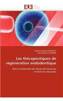 Les Th�rapeutiques de R�g�n�ration Endodontique: (Omn.Univ.Europ.)