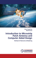 Introduction to Microstrip Patch Antenna and Computer Aided Design