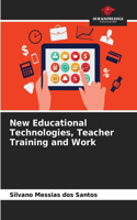 New Educational Technologies, Teacher Training and Work
