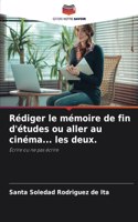 Rédiger le mémoire de fin d'études ou aller au cinéma... les deux.