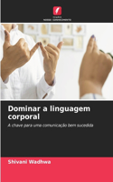 Dominar a linguagem corporal