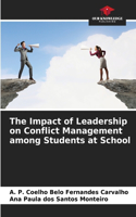 Impact of Leadership on Conflict Management among Students at School