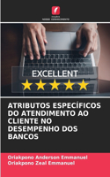 Atributos Específicos Do Atendimento Ao Cliente No Desempenho DOS Bancos